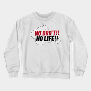 No Drift No Life Crewneck Sweatshirt